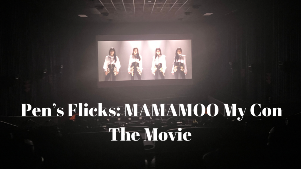 MAMAMOO My Con The Movie. Image by LoudPen, CEO Of ISLP, THE INKSPOT, LLC